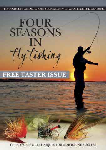 *FREE TASTER* FOUR SEASONS IN FLY FISHING issue *FREE TASTER* FOUR SEASONS IN FLY FISHING