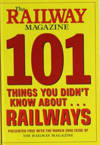 Railway Magazine issue 101 Things you didn't know about Railways (March 2000)