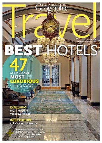 Canadian Geographic issue Spring Travel 2017