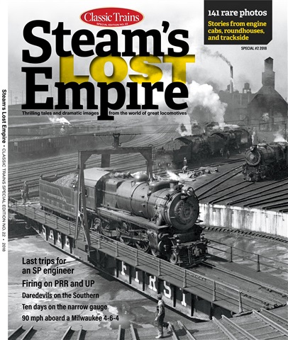 Classic Trains issue Steam's Lost Empire