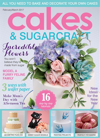 Cakes & Sugarcraft issue Feb/March 2017