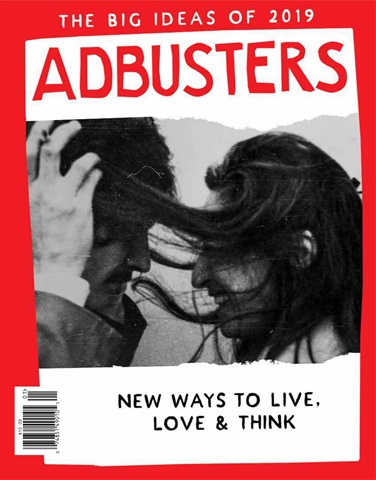 Adbusters issue AB #141: The Big Ideas of 2019 - New Ways to Live, Love & Think