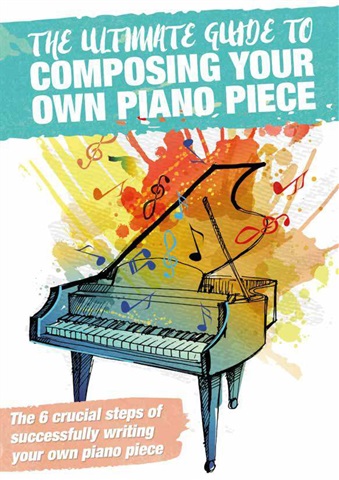 Pianist issue The Ultimate Guide To Composing Your Own Piano Piece