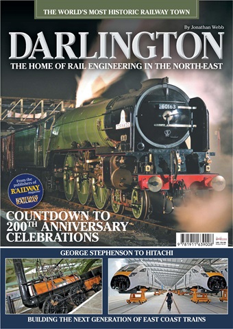 Darlington - The home of rail engineering in the North-east issue Darlington - The home of rail engineering in the North-east