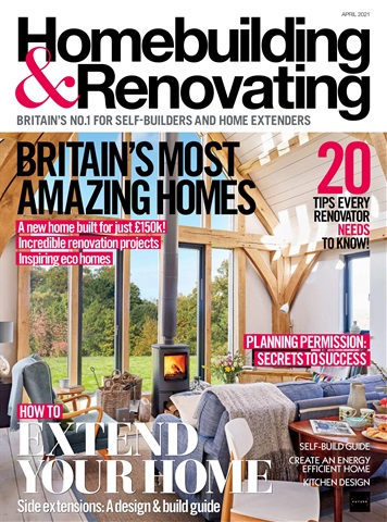Homebuilding & Renovating Magazine issue April 2021