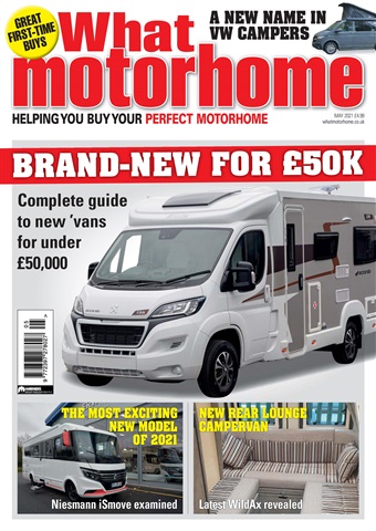 What Motorhome magazine issue May 2021 - Brand-new 'vans for under £50k