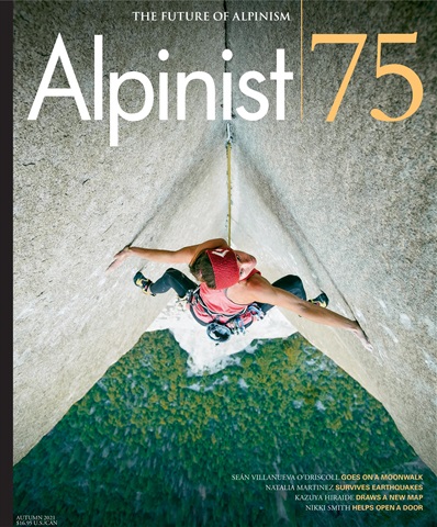 Alpinist 75 | Autumn 2021 issue Alpinist 75 | Autumn 2021