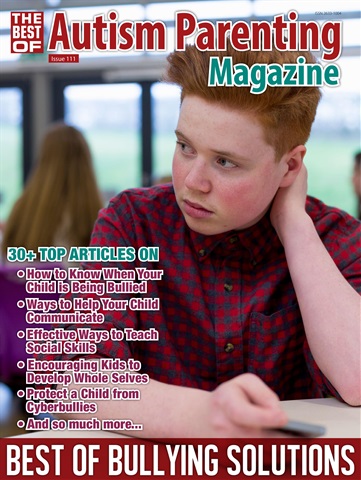 Autism Parenting issue Issue 111 - Best Of Bullying Solutions