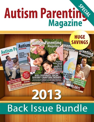 Autism Parenting issue Issue 30 - 2013 Back Issues Bundle