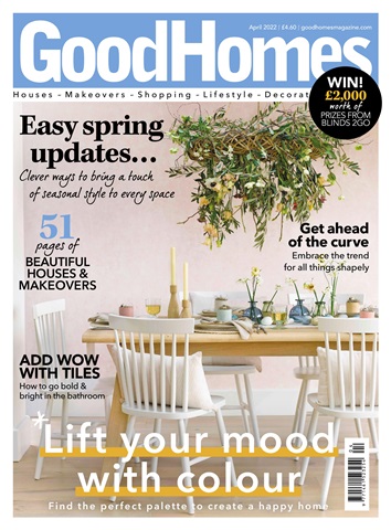 Good Homes Magazine issue April 2022