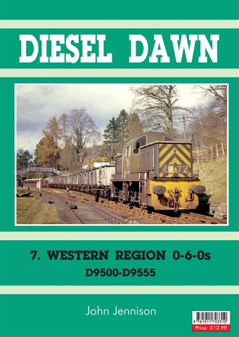 Diesel Dawn 7. Western Region 0-6-0s D9500-D9555 issue Diesel Dawn 7. Western Region 0-6-0s D9500-D9555