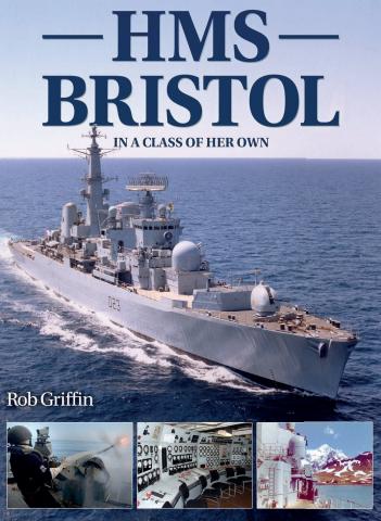 HMS Bristol - In a class of her own issue HMS Bristol - In a class of her own