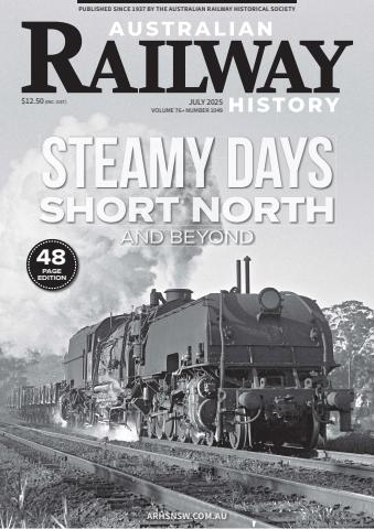 Australian Railway History issue July 2025