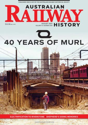 Australian Railway History issue August 2025