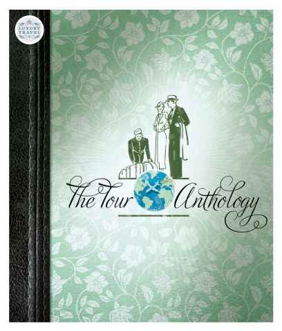 Luxury Travel issue Luxury Tour Anthology
