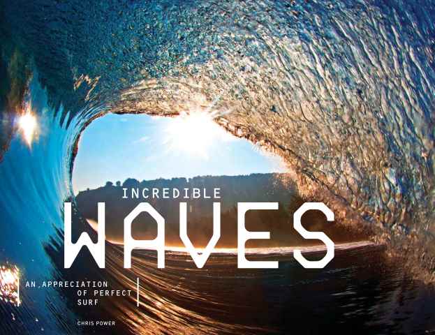 Incredible Waves - An Appreciation of Perfect Surf issue Incredible Waves - An Appreciation of Perfect Surf