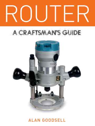 Router: A craftsman's guide issue Router: A craftsman's guide