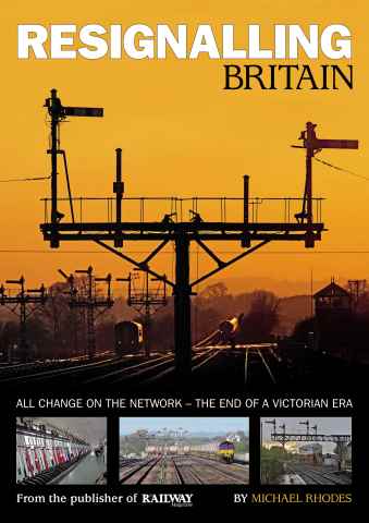 Railway Magazine issue Resignalling Britain - All change on the network - the end of a Victorian Era