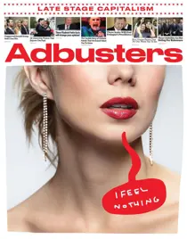 Adbusters #145: Late Stage Capitalism, I Feel Nothing 
                issue Adbusters #145: Late Stage Capitalism, I Feel Nothing
