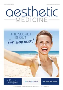 Aesthetic Medicine July/August 2018  
                issue Aesthetic Medicine July/August 2018 