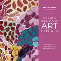 Guide to Indigenous Art Centres 2019 
                issue Guide to Indigenous Art Centres 2019