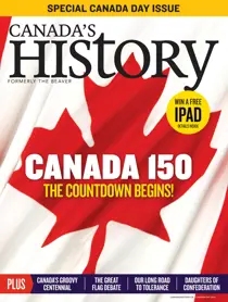 Canada's History 
                issue Canada Day 150: The Countdown Begins.
