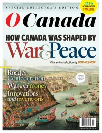 O Canada: How Canada was shaped by War & Peace 
                issue O Canada: How Canada was shaped by War & Peace