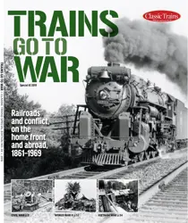 Classic Trains Trains Go to War