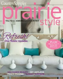 Country Sampler Prairie Style Spring 2018 
                issue Country Sampler Prairie Style Spring 2018