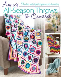 Annie's All-Season Throws to Crochet 
                issue Annie's All-Season Throws to Crochet