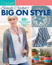 Simple Crochet! Big on Style April 2020 
                issue Simple Crochet! Big on Style April 2020