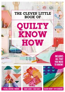 Love Patchwork & Quilting The Clever Little Book Of Quilty Know-How