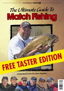 The Ultimate Guide To Match Fishing - FREE TASTER 
                issue The Ultimate Guide To Match Fishing - FREE TASTER