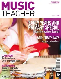 Music Teacher February 2012 
                issue Music Teacher February 2012