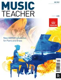 Music Teacher July 2012 
                issue Music Teacher July 2012