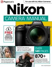 Nikon Photography The Complete Manual 
                issue Summer 2025