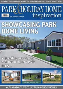 Park and Holiday Home Inspiration magazine Showcasing Park Home Living - Issue 28 2023