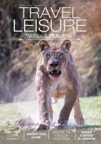 Travel & Leisure Zambia & Zimbabwe Issue 21: May – Aug 2022