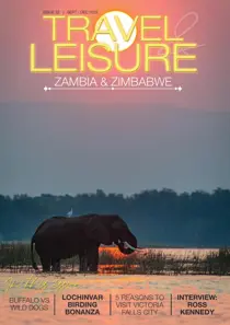 Travel & Leisure Zambia & Zimbabwe Issue 22: Sept - Dec 2022
