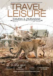 Travel & Leisure Zambia & Zimbabwe Issue 18: May - Aug 2021