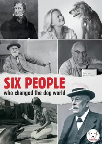 Your Dog Six People Who Changed The Dog World